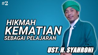 Hikmah Kematian Sebagai Pelajaran - Ust. H. Syahroni.