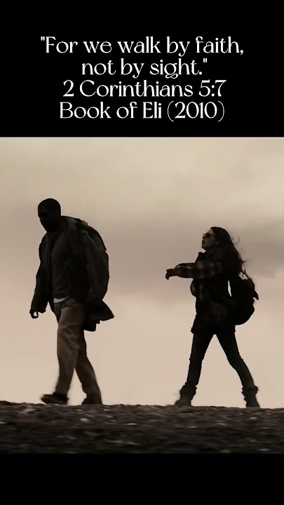 Walk by faith, not by sight. A scene from The Book of Eli.