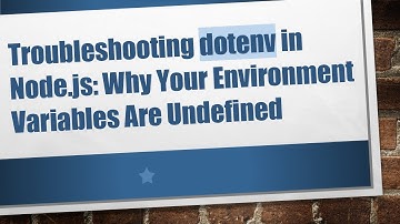 Troubleshooting dotenv in Node.js: Why Your Environment Variables Are Undefined