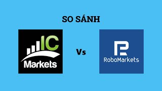 So sánh sàn ICMarkets và RoboMarkets - Sàn forex nào tốt hơn? Nên chọn sàn forex nào?
