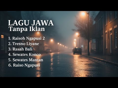 LAGU JAWA FULL ALBUM | TRESNO LIYANE | RASAH BALI | SEWATES KONCO | SEWATES MANTAN | RAISO NGAPUSI 2