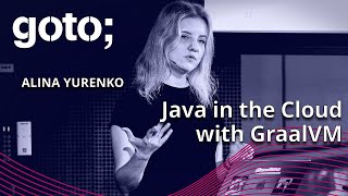 Java in the Cloud with GraalVM • Alina Yurenko • GOTO 2023
