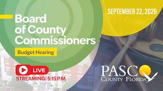 9.22.26 Pasco Board of County Commissioners Budget Hearing