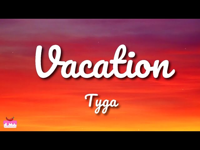 Tyga - Vacation (Lyrics)