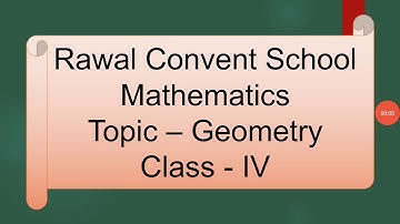 Class- IV, Subject- Maths, Topic- Geometry, RAWAL CONVENT SCHOOL