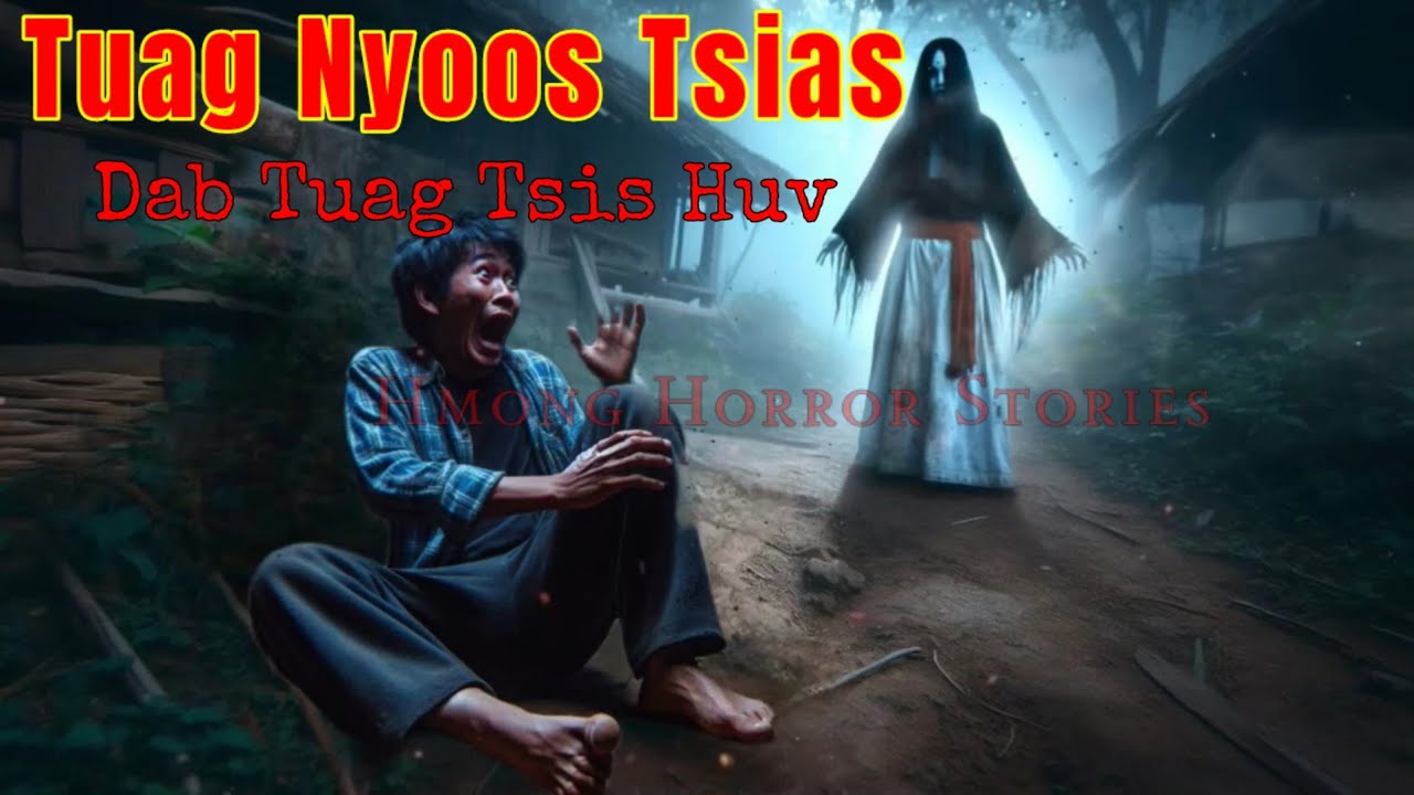 Hmong​ Horror​ Stories - Tuag​ Nyoos​ Tsias​ Dab Tuag​ Tsis​ Huv​ 11-04-2025