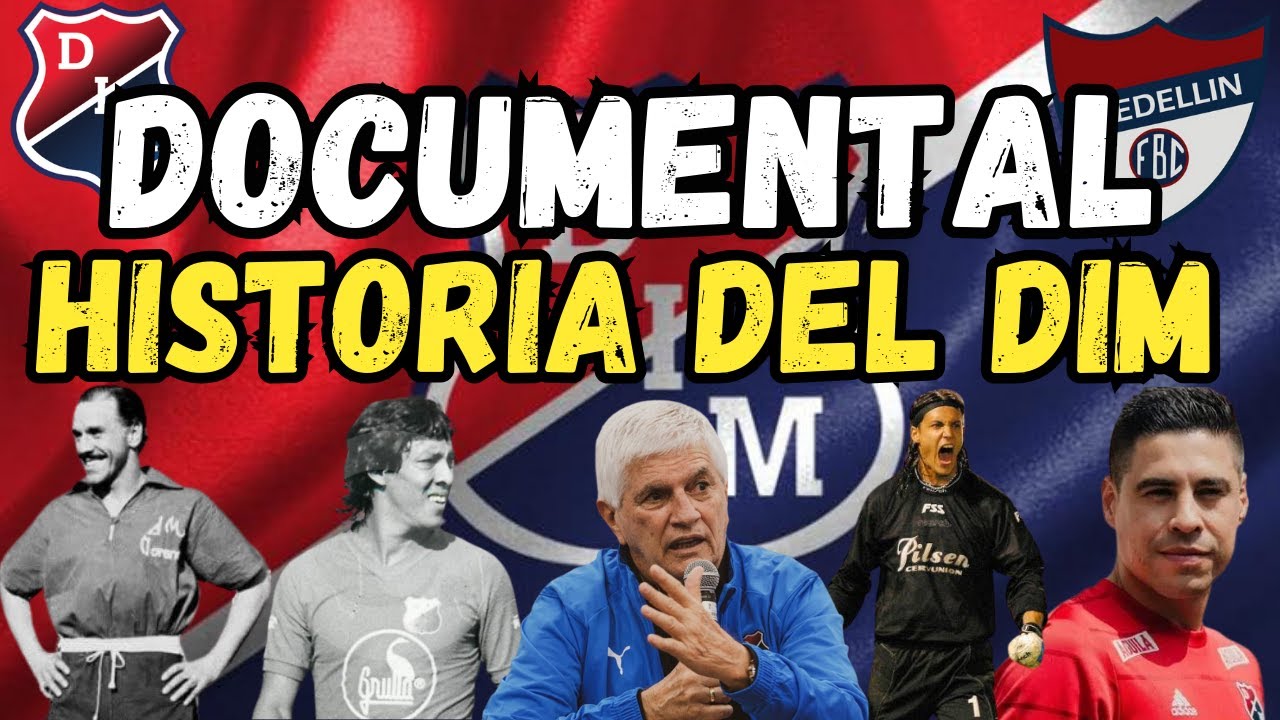 DOCUMENTAL | HISTORIA DEL DEPORTIVO INDEPENDIENTE MEDELLÍN