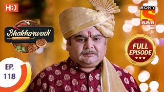 Bhakharwadi - Ep 118 - Full Episode - 24th July, 2019