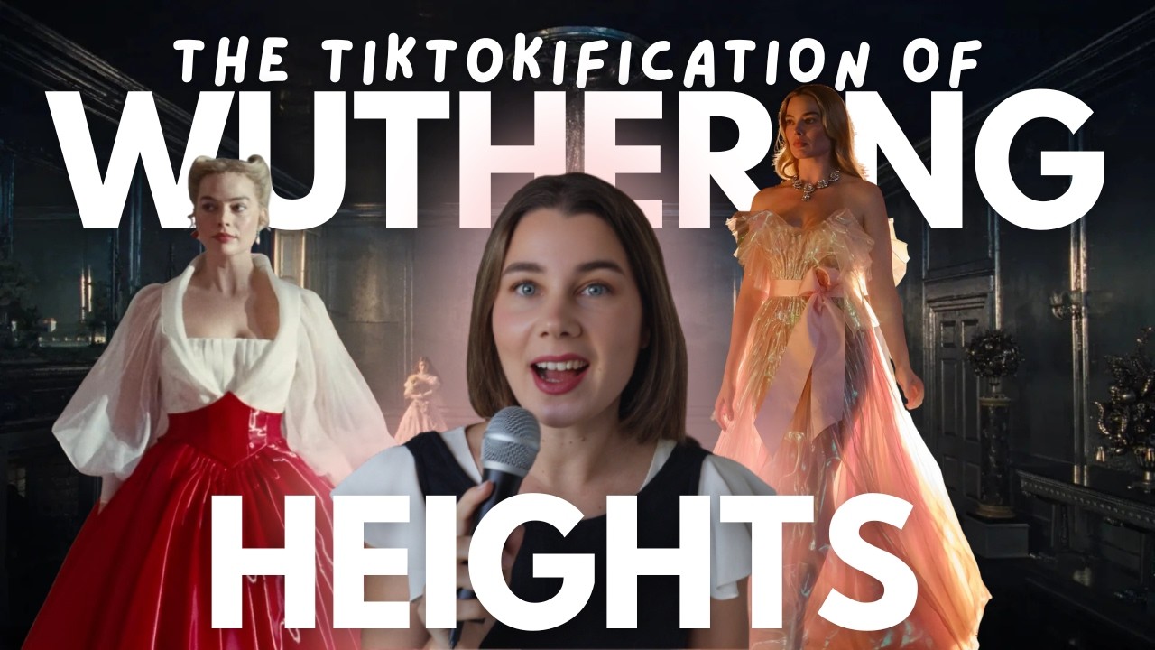 The TikTokification of Wuthering Heights | Is it pretentious to be annoyed?