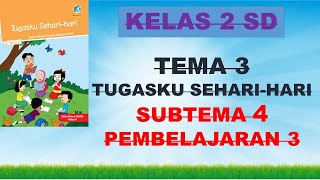 Materi dan Tugas Kelas 2 SD Tema 3 Subtema 4 Pembelajaran 3