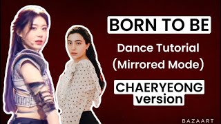 ITZY Born To Be- Dance Tutorial (CHAERYEONG version)