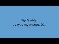 Flip Grobler - Jy was my ontrou. 01.