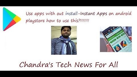Use apps with out install-Instant apps on android playstore how to use this?!!!!!!!