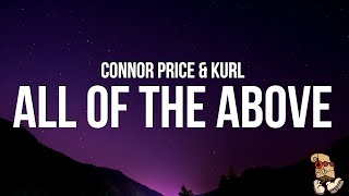 Connor Price & Kurl - All Of The Above (Lyrics)