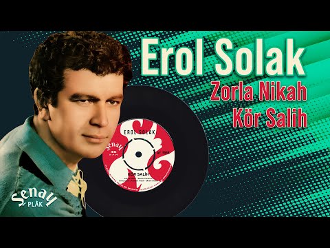 Erol Solak - Zorla Nikah / Kör Salih - Orijinal 45'lik Kayıtları - Remastered
