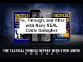 To, Through, and After with Navy SEAL Eddie Gallagher (retired) Get to Know the Man in the Arena