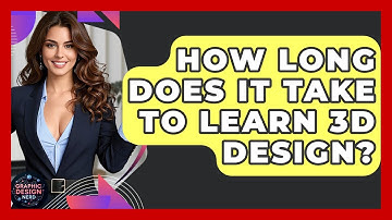 How Long Does It Take To Learn 3D Design? - Graphic Design Nerd
