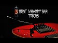 3 Best whammy bar tricks!