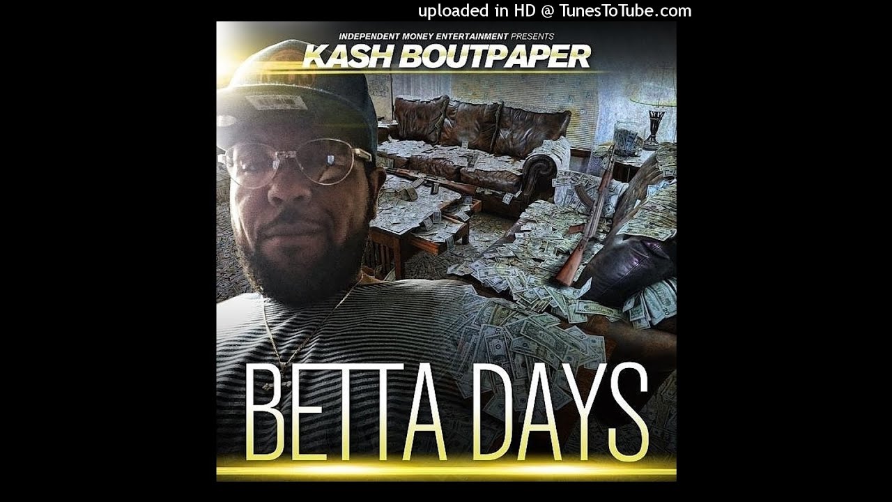 Watch 01 - Kash BoutPaper-Betta Days on YouTube Watch 01 - Kash BoutPaper-Betta Days on YouTube