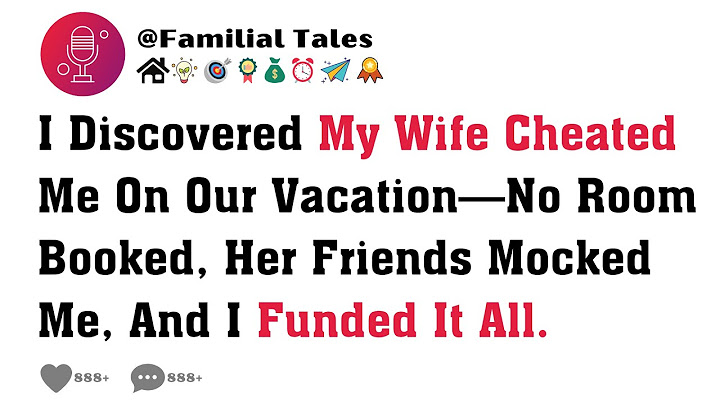 I Discovered My Wife Cheated Me On Our Vacation—No Room Booked, Her Friends Mocked Me & I Funded It