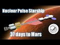 Nuclear Pulse Starship - Earth to Mars in 37 Days!