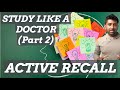 STUDY TECHNIQUES FOR MEDICAL STUDENTS / PROVEN STUDY SKILLS / Part 2 / ACTIVE RECALL