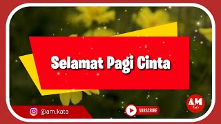 Selamat Pagi Cinta | by: AM Kata