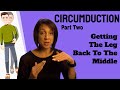 Circumduction: Tips to bringing the leg in
