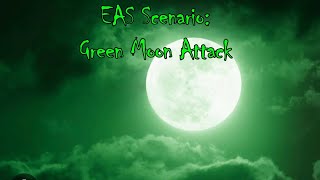 EAS SCENARIO: The Green Moon Attack