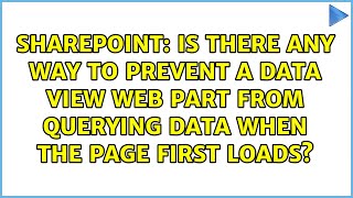 Is there any way to prevent a data view web part from querying data when the page first loads?