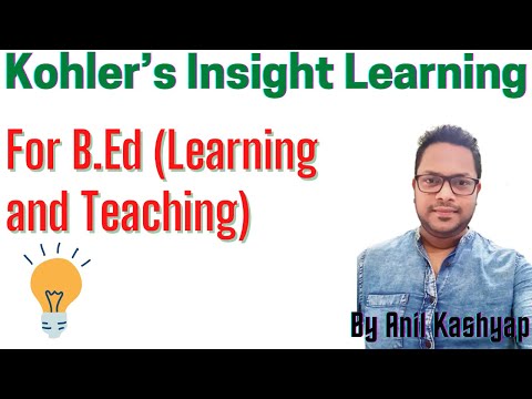 Kohler’s Insight Learning |For B.Ed (Learning and Teaching)| By Anil Kashyap/Educationphile