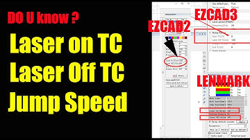 Do You Know Meaning of Laser On TC / Laser Off TC / JUMP SPEED on EZCAD2 EZCAD3 LENMARK Software?