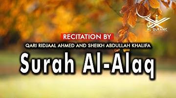 Surat Al-Alaq (سورة العلق) - By Qari Ridjaal Ahmed and Sheikh Abdullah khalifa