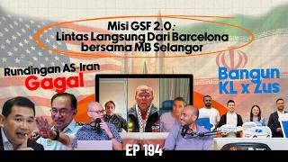 EP194 | Rundingan AS-Iran Gagal, Bangun KL, Rafizi Bakal Dipecat?, GSF 2.0: Live Dari Barcelona