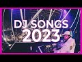 DJ SONGS 2023 - Mashups &amp; Remixes of Popular Songs 2023 | DJ Songs Remix Club Music Disco Mix 2023