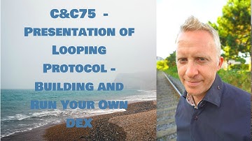 C&C75  - Presentation of Looping Protocol - Building and Run Your Own DEX