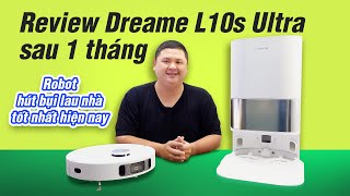 Review Dreame L10s Ultra sau 1 tháng: Robot hút bụi lau nhà hoàn chỉnh nhất