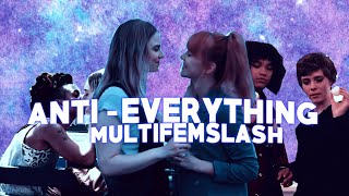 Multifemslash || Anti-Everything
