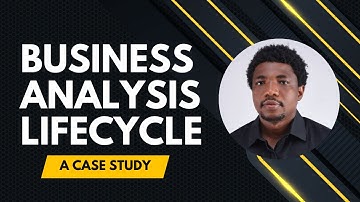 Mastering the Business Analysis Lifecycle: A Step-by-Step Guide to Creating Effective Business Cases