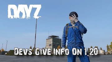 DayZ Devs Give Info On Update 1.20!!