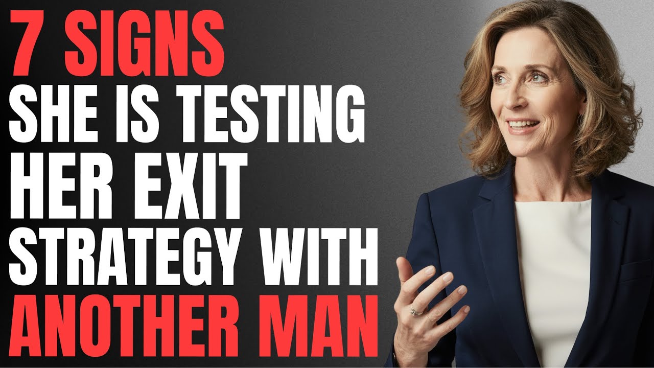 7 SIGNS She's TESTING Her Exit Strategy With Another Man Female