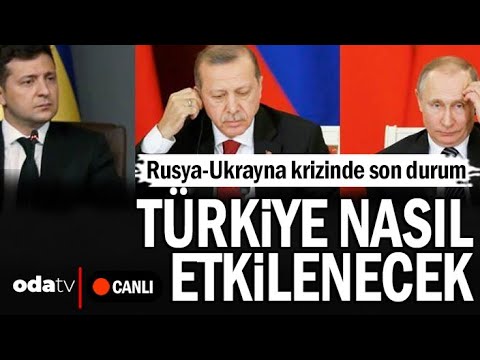 Rusya - Ukrayna geriliminde son durum - TÜRKİYE NASIL ETKİLENECEK