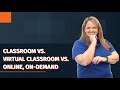 Classroom vs virtual classroom vs online ondemand training