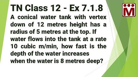 Water Pouring into a Conical Water Tank |  7.1.8 - Related Rates | Applications of derivatives