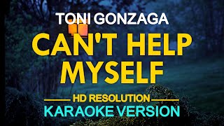 CAN'T HELP MYSELF - Toni Gonzaga 🎙️ [ KARAOKE ] 🎶