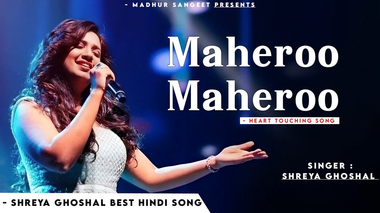 Maheroo Maheroo ️ Shreya Ghoshal Super Nani Best Hindi Song YouTube