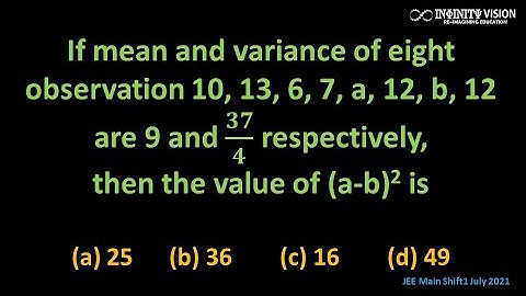 Statistics:  mean and variance of eight observation 10, 13, 6, 7, a, 12, b, 12 are 9  [JEE MAINS 21]