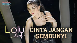 Loly Love - Cinta Jangan Sembunyi