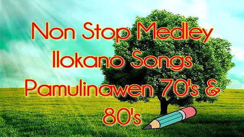 Non Stop Ilokano Songs Pamulinawen 70's & 80's