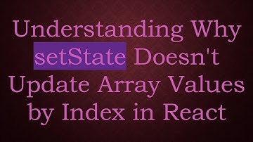 Understanding Why setState Doesn